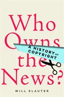 Kto vlastní správy? História autorských práv - Who Owns the News?: A History of Copyright