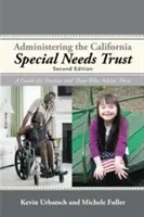 Správa kalifornského trustu pre špeciálne potreby: Príručka pre správcov a tých, ktorí im radia - Administering the California Special Needs Trust: A Guide for Trustees and Those Who Advise Them