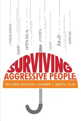 Ako prežiť agresívnych ľudí: Praktické zručnosti prevencie násilia na pracovisku a na ulici - Surviving Aggressive People: Practical Violence Prevention Skills for the Workplace and the Street