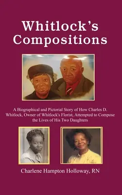 Whitlockove skladby: Whitlock, majiteľ kvetinárstva Whitlock's, sa pokúsil skomponovať L - Whitlock's Compositions: A Biographical and Pictorial Story of How Charles D. Whitlock, Owner of Whitlock's Florist, Attempted to Compose the L