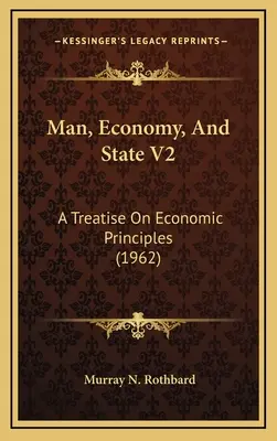 Človek, hospodárstvo a štát V2: Pojednanie o ekonomických princípoch (1962) - Man, Economy, And State V2: A Treatise On Economic Principles (1962)