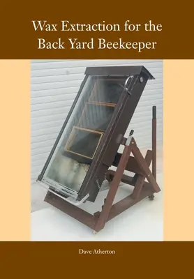 Extrakcia vosku pre včelára na záhrade - Wax Extraction for the Back Yard Beekeeper