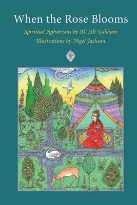 Keď kvitne ruža: Ali Lakhani: Duchovné aforizmy - When the Rose Blooms: Spiritual Aphorisms by M. Ali Lakhani