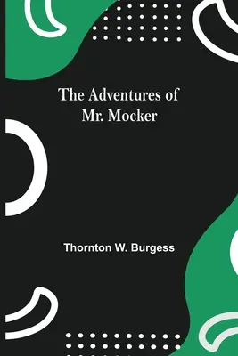 Dobrodružstvá pána Mockera - The Adventures Of Mr. Mocker
