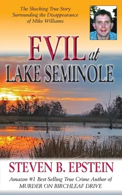 Zlo pri Seminolskom jazere: Šokujúci skutočný príbeh o zmiznutí Mika Williamsa - Evil at Lake Seminole: The Shocking True Story Surrounding the Disappearance of Mike Williams