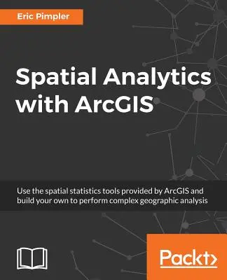 Priestorová analýza s ArcGIS: Vytvárajte silné poznatky pomocou priestorovej analytiky - Spatial Analytics with ArcGIS: Build powerful insights with spatial analytics