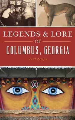 Legendy a povesti o meste Columbus v Georgii - Legends and Lore of Columbus, Georgia