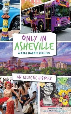 Len v Asheville: Vychytávky z histórie mesta Aheheville: Eklektická história - Only in Asheville: An Eclectic History