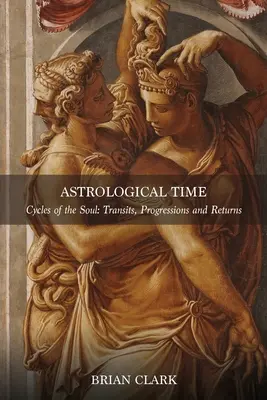 Astrologický čas: tranzity, progresie a návraty - Astrological Time: Transits, Progressions and Returns