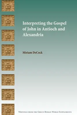 Výklad Jánovho evanjelia v Antiochii a Alexandrii - Interpreting the Gospel of John in Antioch and Alexandria