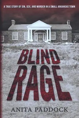 Slepý hnev: Skutočný príbeh hriechu, sexu a vraždy v malom arkansaskom mestečku - Blind Rage: A True Story of Sin, Sex, and Murder in a Small Arkansas Town