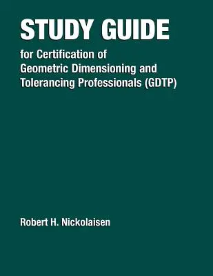 Študijná príručka na certifikáciu odborníkov v oblasti geometrického dimenzovania a tolerovania (Gdtp) - Study Guide for the Certification of Geometric Dimensioning and Tolerancing Professionals (Gdtp)