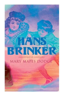 Hans Brinker (ilustrované vydanie) - Hans Brinker (Illustrated Edition)