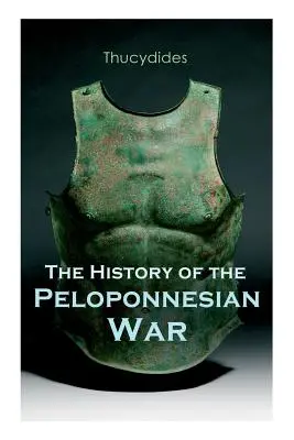 Dejiny peloponézskej vojny: Historický opis vojny medzi Spartou a Aténami - The History of the Peloponnesian War: Historical Account of the War between Sparta and Athens