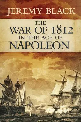 Vojna z roku 1812 vo veku Napoleona, zväzok 21 - The War of 1812 in the Age of Napoleon, Volume 21
