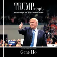 Trumpografia: Ako biblické princípy vydláždili cestu k americkému prezidentstvu - Trumpography: How Biblical Principles Paved the Way to the American Presidency