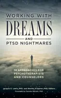 Práca so snami a nočnými morami pri posttraumatickej stresovej poruche: 14 prístupov pre psychoterapeutov a poradcov - Working with Dreams and PTSD Nightmares: 14 Approaches for Psychotherapists and Counselors