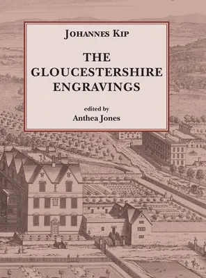 Johannes Kip, Gloucestershireské rytiny - Johannes Kip, The Gloucestershire Engravings