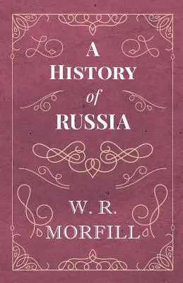 Dejiny Ruska - od narodenia Petra Veľkého po smrť Alexandra II. - A History of Russia - From the Birth of Peter the Great to the Death of Alexander II