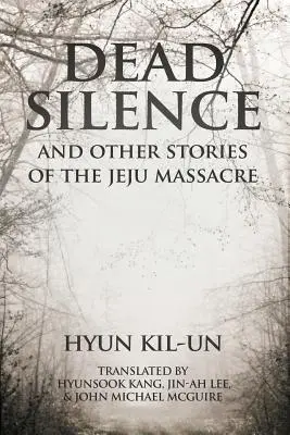 Mŕtve ticho: A ďalšie príbehy o masakre v Jeju - Dead Silence: And Other Stories of the Jeju Massacre