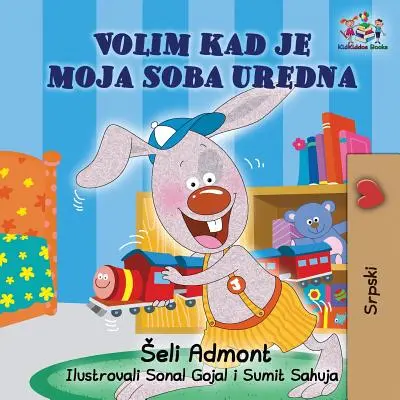 I Love to Keep My Room Clean (Srbská kniha pre deti): Srbská kniha pre deti - I Love to Keep My Room Clean (Serbian Book for Kids): Serbian Children's Book