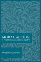 Morálne konanie: Fenomenologická štúdia - Moral Action: A Phenomenological Study