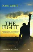 Boj: Praktická príručka kresťanského života - The Fight: A Practical Handbook Of Christian Living