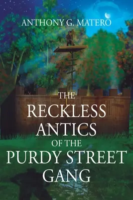 Bezohľadné vyčíňanie gangu z Purdyho ulice - The Reckless Antics of The Purdy Street Gang