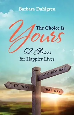 Voľba je na vás: 52 volieb pre šťastnejší život - The Choice is Yours: 52 Choices for Happier Lives