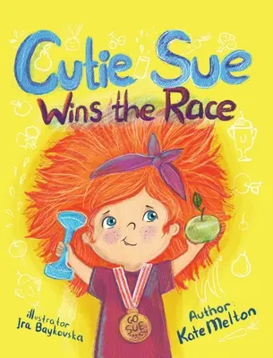 Cutie Sue vyhráva preteky: detská kniha o športe, sebadisciplíne a zdravom životnom štýle - Cutie Sue Wins the Race: Children's Book on Sports, Self-Discipline and Healthy Lifestyle
