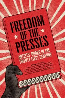 Sloboda tlače: Knihy umelcov v dvadsiatom prvom storočí - Freedom of the Presses: Artists' Books in the Twenty-First Century