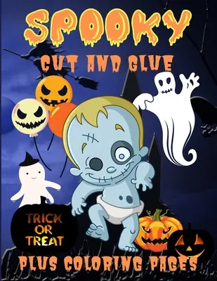 Strašidelné vystrihni a nalep: Striehanie a lepenie pre deti: Kniha halloweenských aktivít pre deti, aktivity na rozvoj koordinácie rúk a očí a jemnej motoriky. - Spooky Cut and Glue: Halloween Activity Book for Kids, Cut-and-Paste Activities to Build Hand-Eye Coordination and Fine Motor Skills