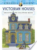 Creative Haven Viktoriánske domy Architektúra Omaľovánky - Creative Haven Victorian Houses Architecture Coloring Book