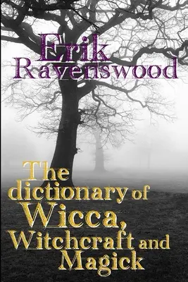 Slovník wiccy, čarodejníctva a mágie - The Dictionary of Wicca, Witchcraft and Magick