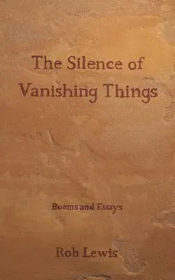 Ticho miznúcich vecí: Básne a eseje - The Silence of Vanishing Things: Poems and Essays
