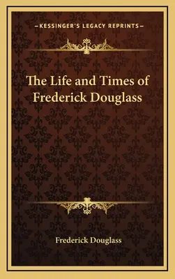 Život a doba Fredericka Douglassa - The Life and Times of Frederick Douglass
