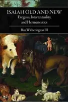 Izaiáš starý a nový: Exegéza, intertextualita a hermeneutika - Isaiah Old and New: Exegesis, Intertextuality, and Hermeneutics