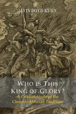 Kto je tento Kráľ slávy? Kritická štúdia tradície Christos-Messiah - Who Is This King Of Glory? A Critical Study of the Christos-Messiah Tradition