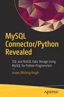 MySQL Connector/Python Revealed: Ukladanie údajov SQL a Nosql pomocou MySQL pre programátorov v Pythone - MySQL Connector/Python Revealed: SQL and Nosql Data Storage Using MySQL for Python Programmers