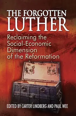 Zabudnutý Luther: Luther Luther: Znovuzískanie sociálno-ekonomického rozmeru reformácie - The Forgotten Luther: Reclaiming the Social-Economic Dimension of the Reformation
