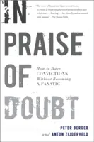 In Praise of Doubt: How to have convicions without becoming a fanatic - In Praise of Doubt: How to Have Convictions Without Becoming a Fanatic