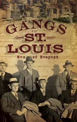 Gangy zo St. Louis: Muži, ktorých si vážime - Gangs of St. Louis: Men of Respect
