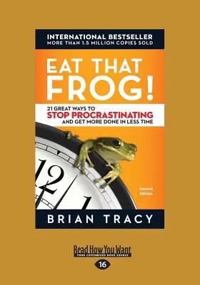 Zjedz tú žabu!: 21 skvelých spôsobov, ako prestať prokrastinovať a stihnúť viac za kratší čas - Eat That Frog!: 21 Great Ways to Stop Procrastinating and Get More Done in Less Time