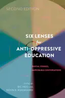 Šesť šošoviek pre antiopresívne vzdelávanie: Čiastkové príbehy, nepravdepodobné rozhovory (druhé vydanie) - Six Lenses for Anti-Oppressive Education: Partial Stories, Improbable Conversations (Second Edition)