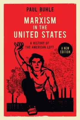 Marxizmus v Spojených štátoch: Prepracovanie dejín americkej ľavice - Marxism in the United States: Remapping the History of the American Left