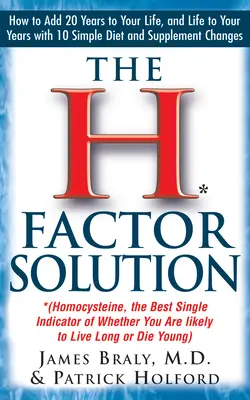 Riešenie faktora H: Homocysteín, najlepší ukazovateľ toho, či budete žiť dlho alebo zomriete mladí - The H Factor Solution: Homocysteine, the Best Single Indicator of Whether You Are Likely to Live Long or Die Young