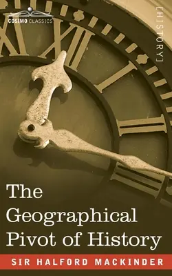 Geografický obrat v dejinách - The Geographical Pivot of History