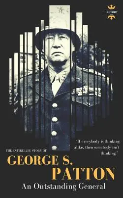 George S. Patton: Patton: Celý životný príbeh výnimočného generála - George S.Patton: The Entire Life Story of an Outstanding General