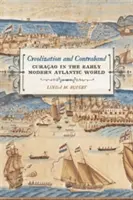 Kreolizácia a kontraband: Curaao v ranom novoveku v atlantickom svete - Creolization and Contraband: Curaao in the Early Modern Atlantic World
