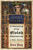 Summa Elvetica: Kasuistika elfského sporu - Summa Elvetica: A Casuistry of the Elvish Controversy